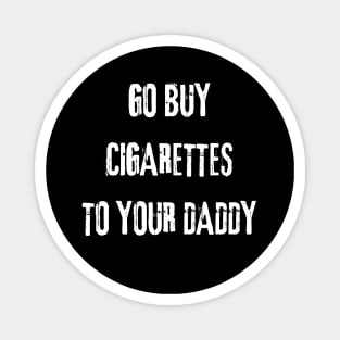 Daddy Cigarettes Magnet